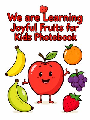 cover image of We are Learning Joyful Fruits for Kids Photobook